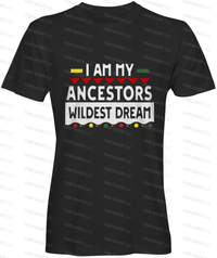 I Am My Ancestors Wildest Dream Clothing Fair Shade LLC 