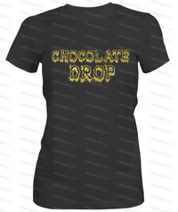 Chocolate Drop- T Shirt Clothing Fair Shade LLC 