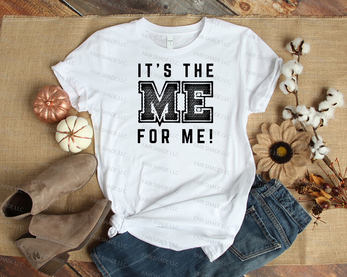 Its The Me for Me- T Shirt Clothing Fair Shade LLC SMALL White 