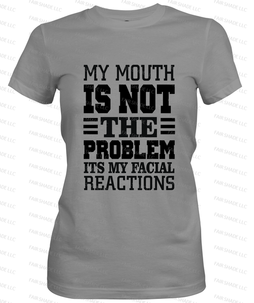 My Mouth Is Not The Problem- T Shirt Clothing Fair Shade LLC SMALL Grey 