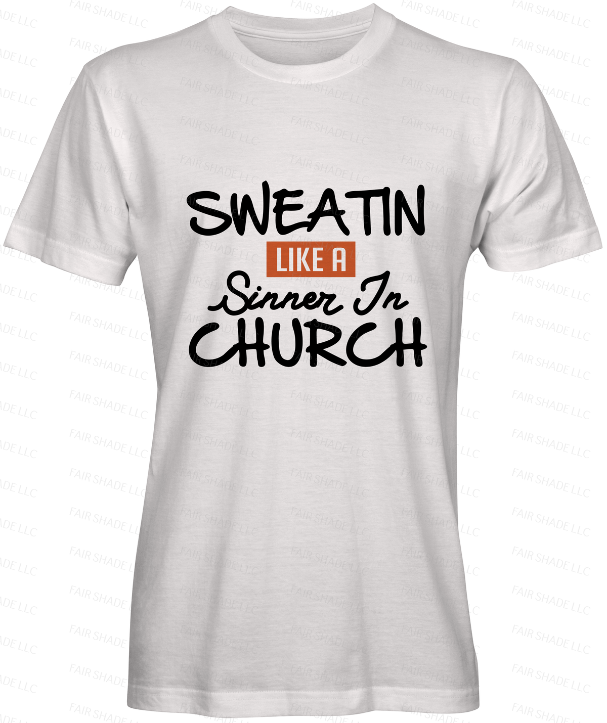 Sweatin Like A Sinner in Church- T- Shirt Clothing Fair Shade LLC 