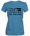 Vegan WIth A Little Bit Of Bacon Clothing Fair Shade LLC 