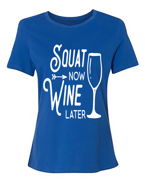 SQUAT NOW WINE LATER T-Shirt Custom Tshirt Fair Shade S BLUE 